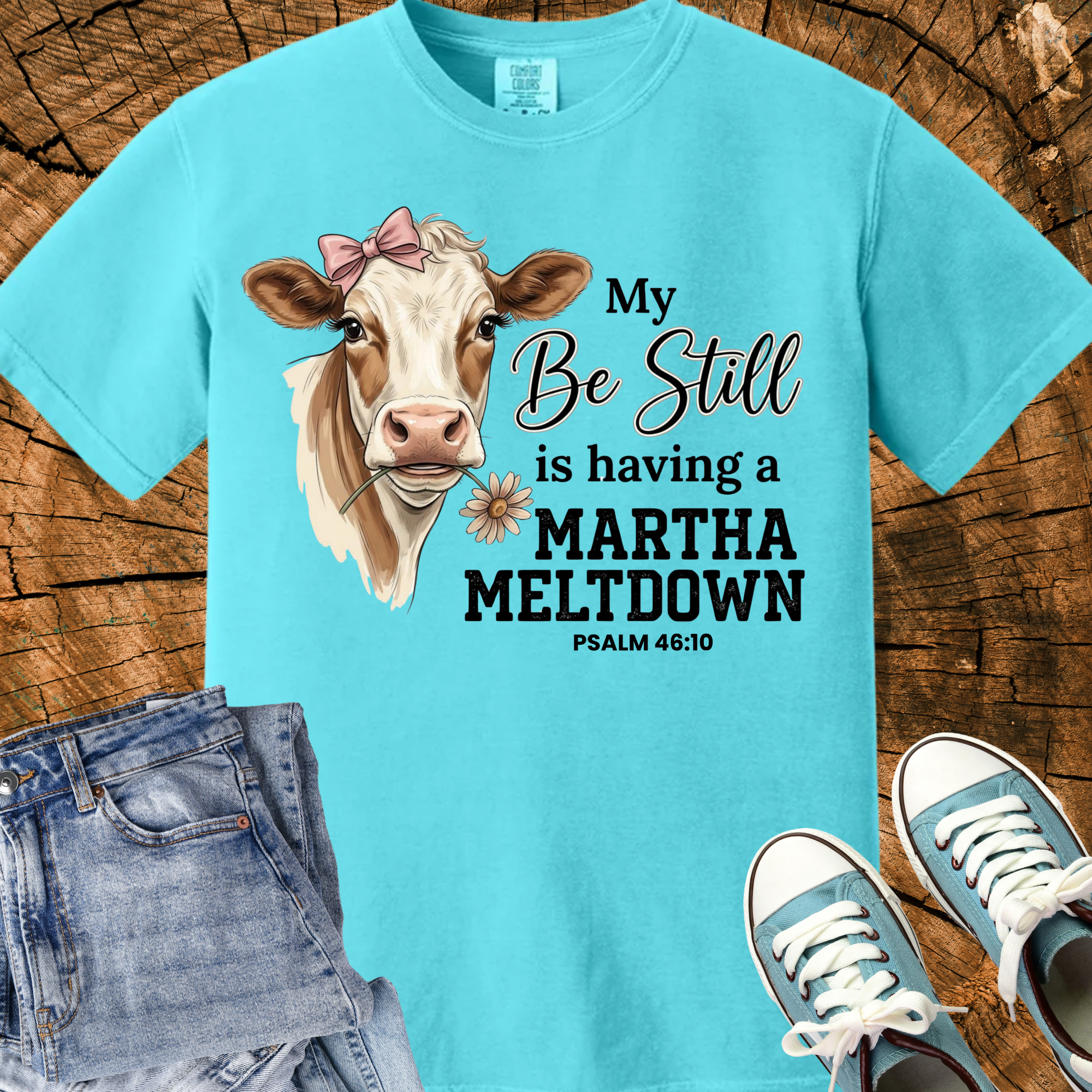 Comfort Colors My Be Still is Having a Martha Meltdown Shirt, Funny Christian Cow Tee, Psalm 46:10, Southern Humor, Triche Treasures