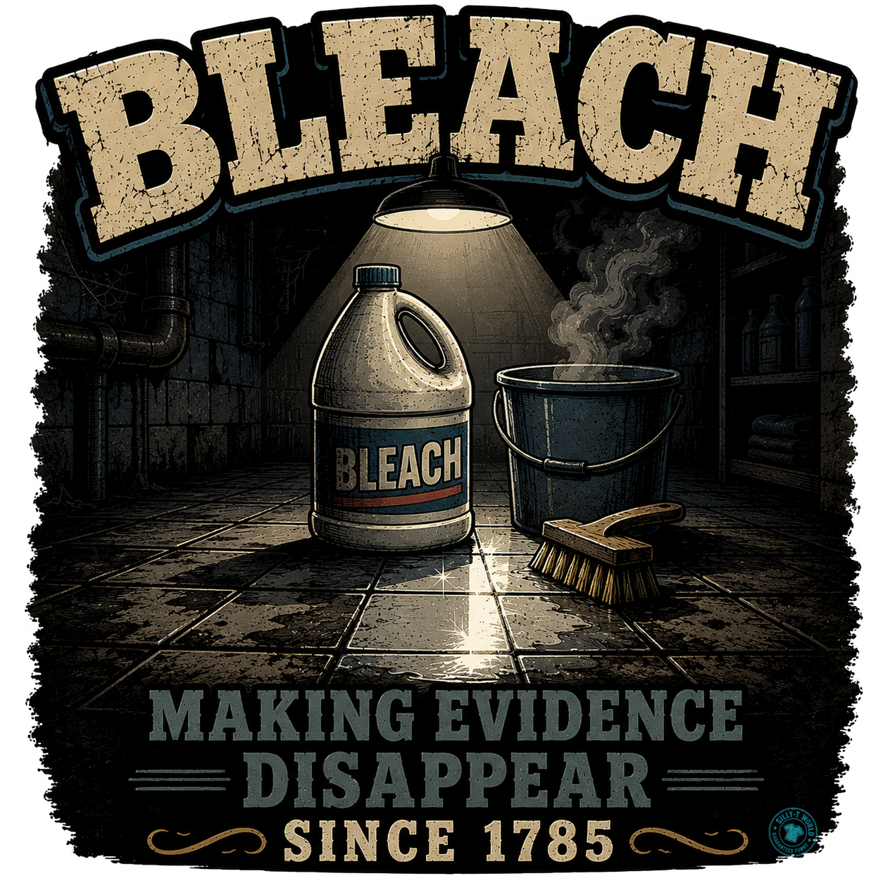 Bleach: Making Evidence Disappear Since 1785 Funny Dark Humor T-Shirt