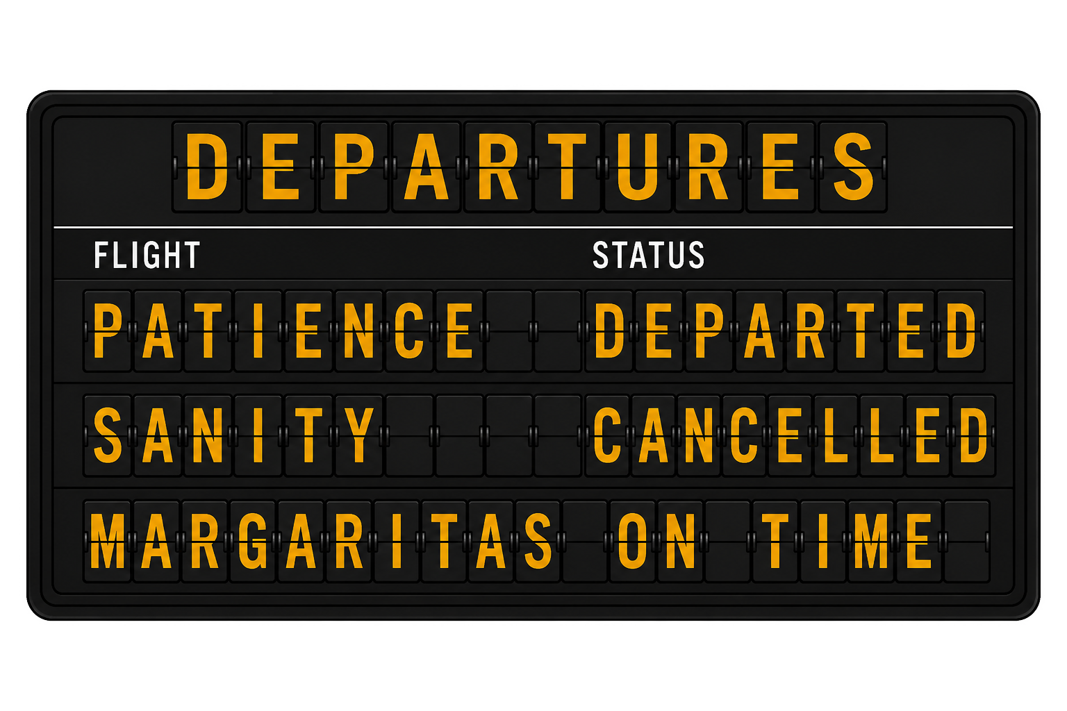 Departures Flight Board T-Shirt — "Patience Departed, Sanity Cancelled, Margaritas On Time"