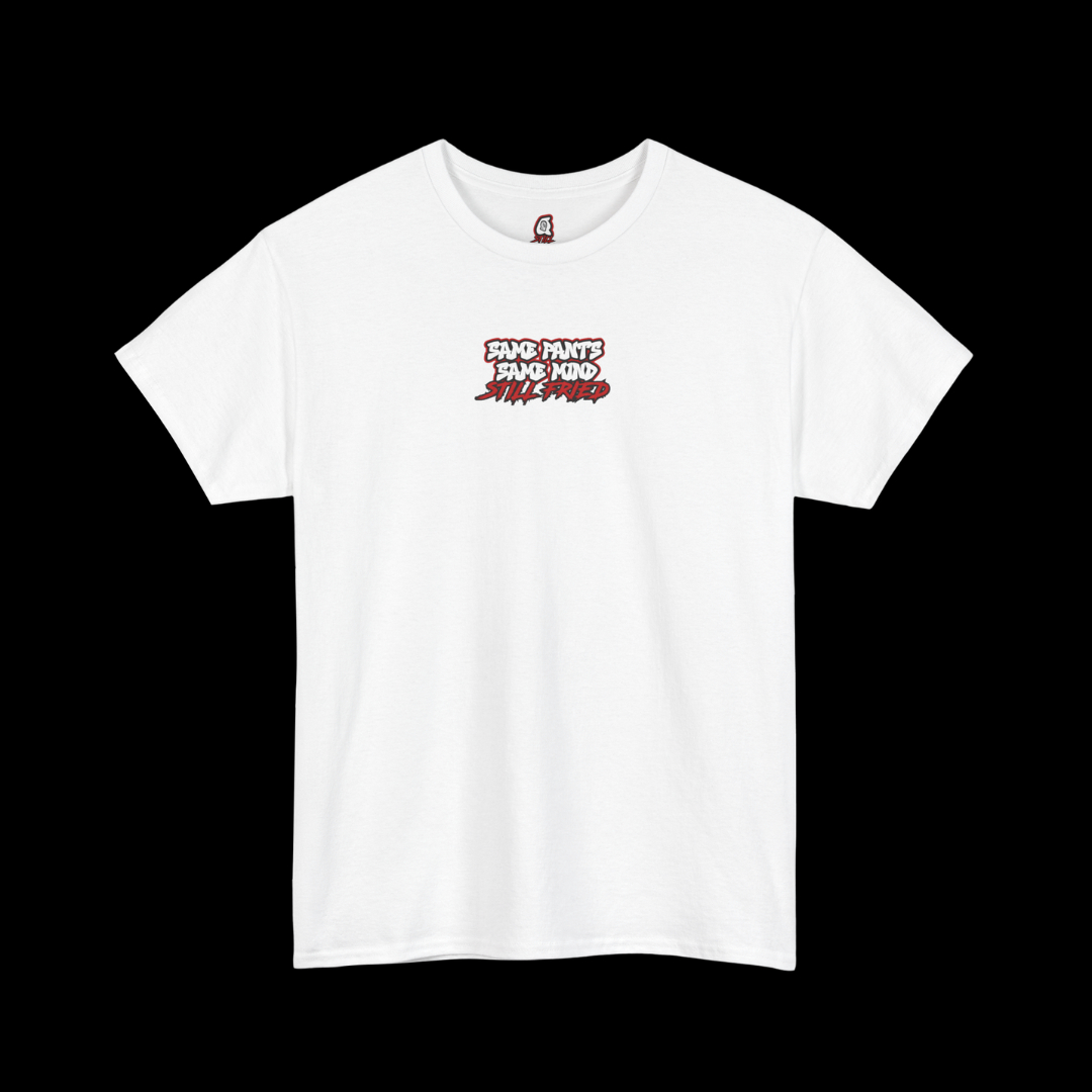 Stacked - "Same Pants Same Mind Still Fried" Graphic Tee