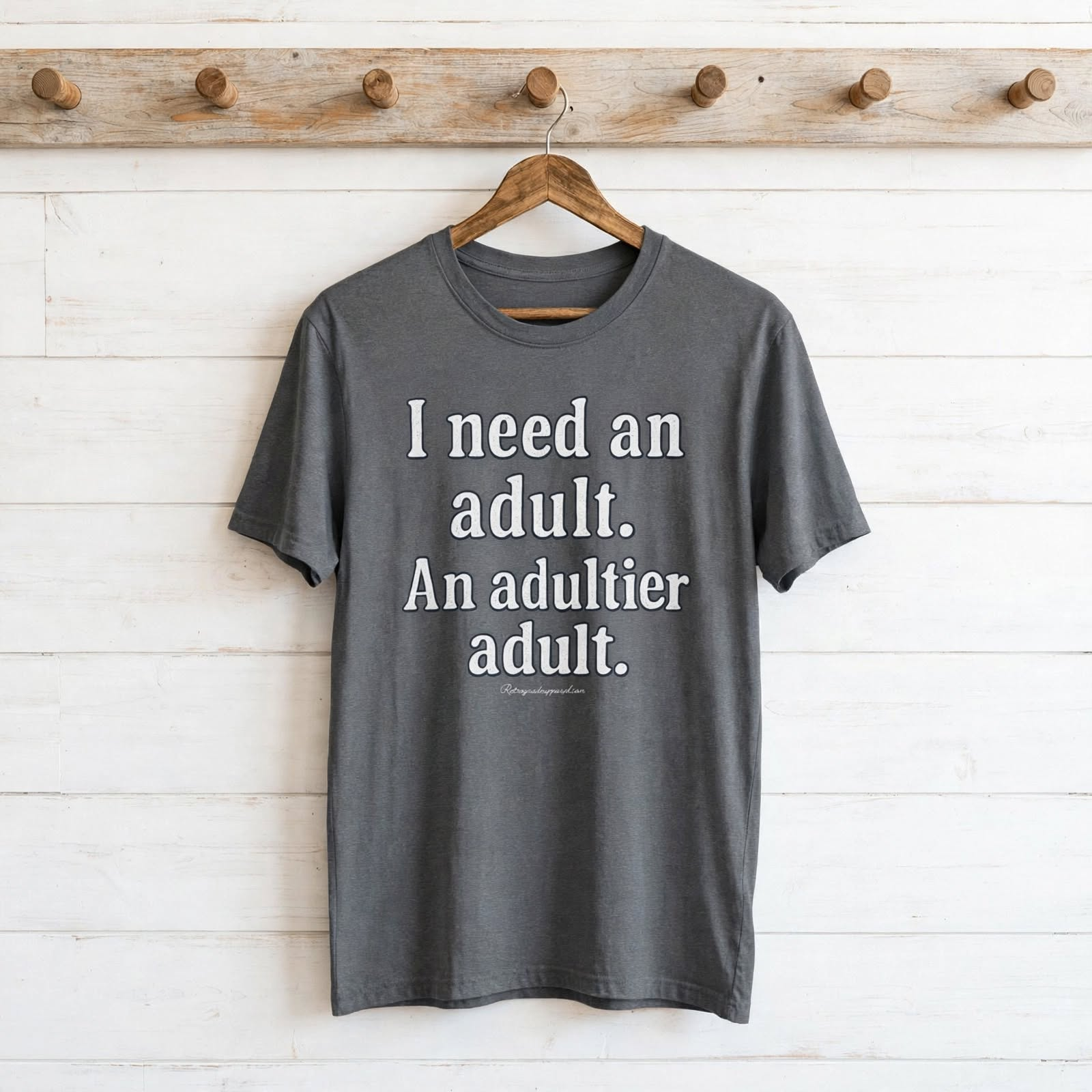 I Need An Adult T-Shirt — Funny "I need an adult. An adultier adult." Graphic Tee