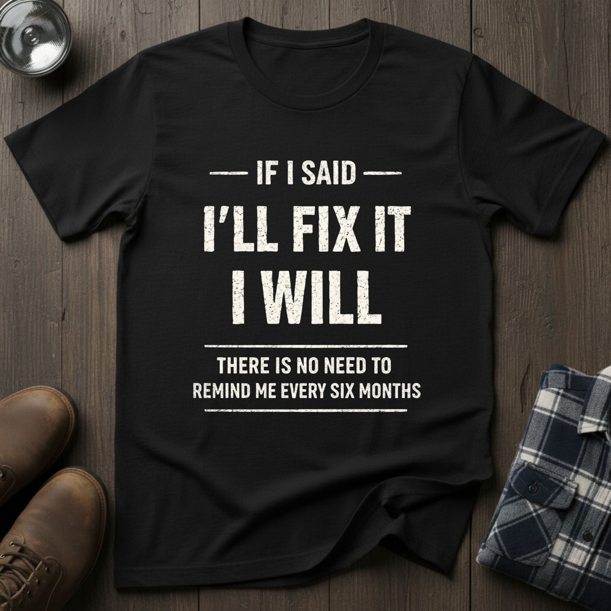 If I said I'll fix it, funny handyman T-shirt