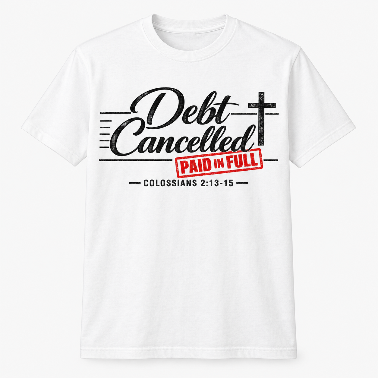 Debt Cancelled Paid in Full T-shirt | Christian Cross Scripture Colossians 2:13-15: other
