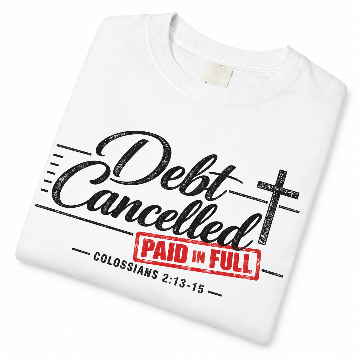 Debt Cancelled Paid in Full T-shirt | Christian Cross Scripture Colossians 2:13-15: other