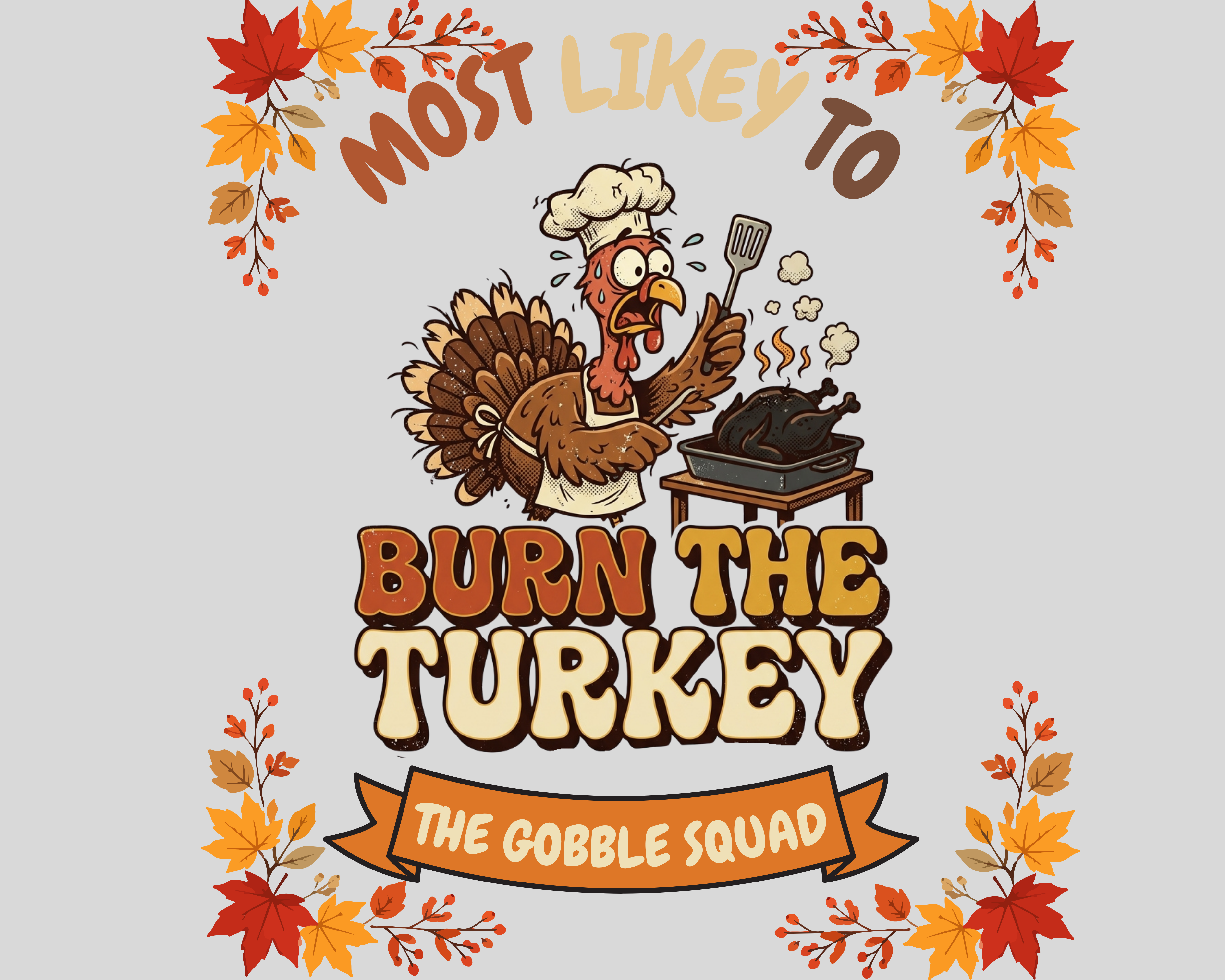 Most Likely To Burn the Turkey
